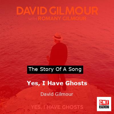 Yes, I Have Ghosts – David Gilmour