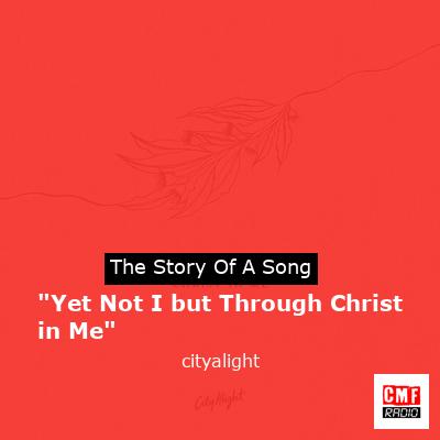 “Yet Not I but Through Christ in Me” – cityalight
