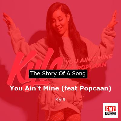 You Ain’t Mine (feat Popcaan) – Kyla