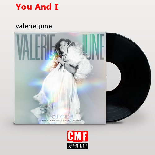 You And I – valerie june