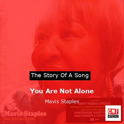 You Are Not Alone – Mavis Staples