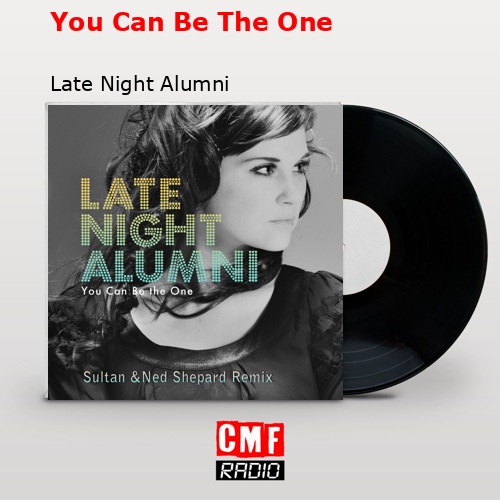 You Can Be The One – Late Night Alumni