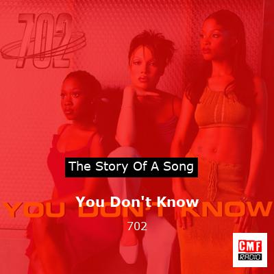 You Don’t Know – 702