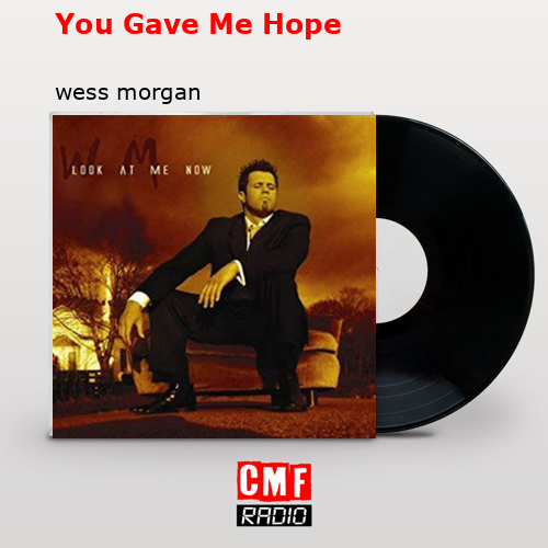 You Gave Me Hope – wess morgan