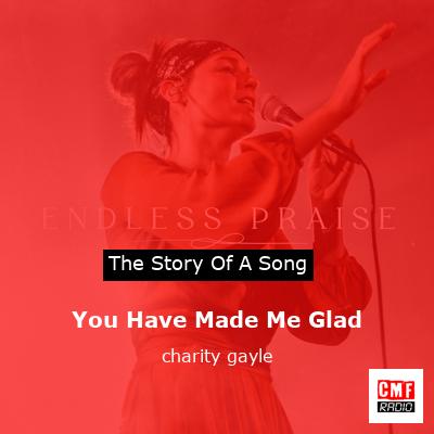 You Have Made Me Glad – charity gayle