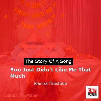 You Just Didn’t Like Me That Much – leanna firestone
