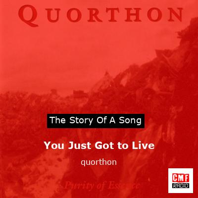 You Just Got to Live – quorthon