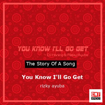 You Know I’ll Go Get – rizky ayuba