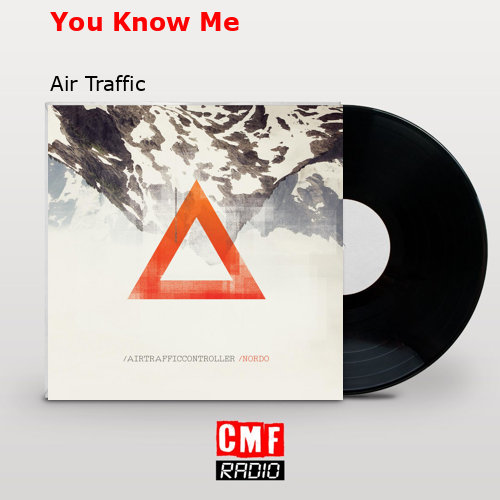 You Know Me – Air Traffic