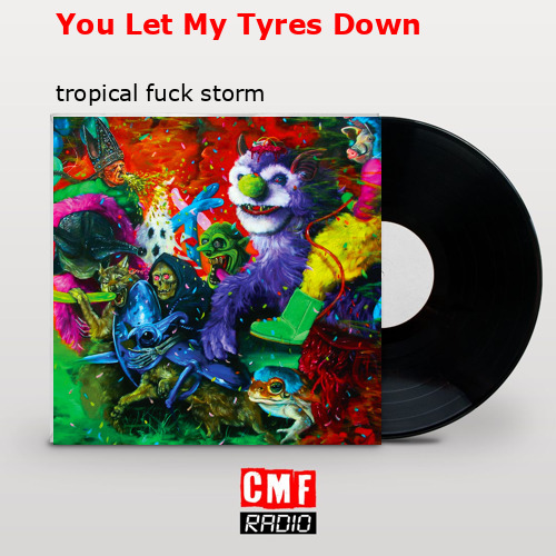 final cover You Let My Tyres Down tropical fuck storm