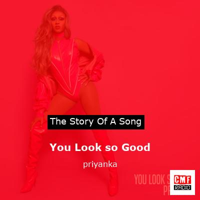 You Look so Good – priyanka