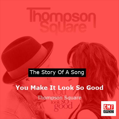 You Make It Look So Good – Thompson Square