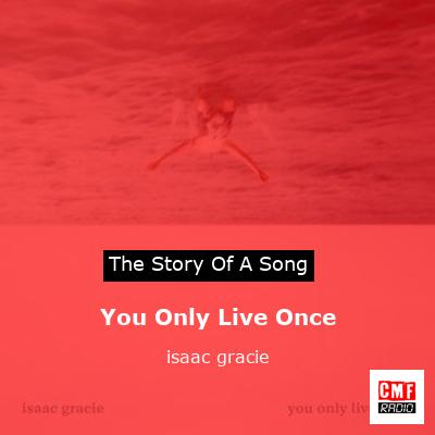 Isaac Gracie Covers 'You Only Live Once': Listen