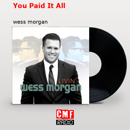 You Paid It All – wess morgan