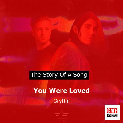 You Were Loved – Gryffin