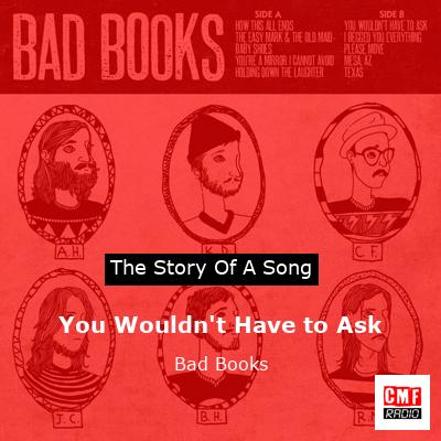 You Wouldn’t Have to Ask – Bad Books