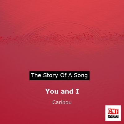 You and I – Caribou