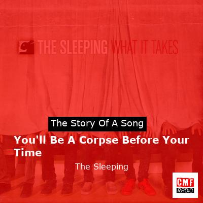 You’ll Be A Corpse Before Your Time – The Sleeping