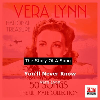 You’ll Never Know – Vera Lynn
