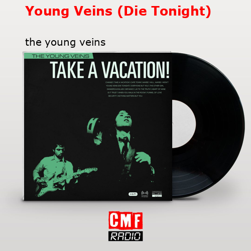 Young Veins (Die Tonight) – the young veins