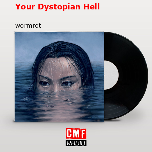 Your Dystopian Hell – wormrot