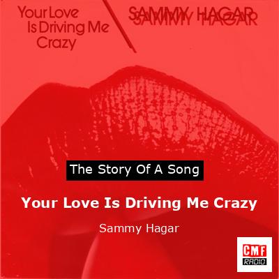 Your Love Is Driving Me Crazy – Sammy Hagar