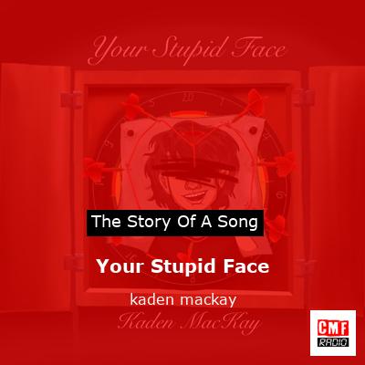 final cover Your Stupid Face kaden mackay
