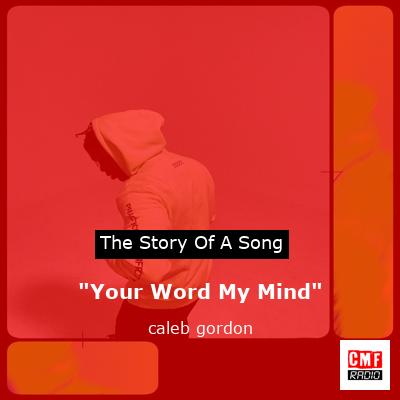 “Your Word My Mind” – caleb gordon
