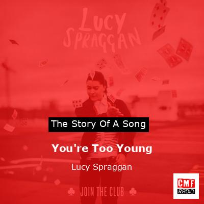 You’re Too Young – Lucy Spraggan