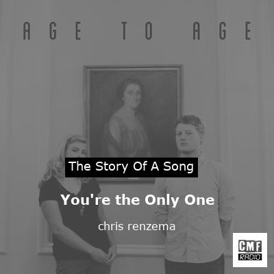 You’re the Only One – chris renzema