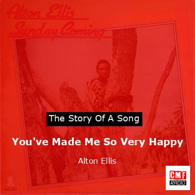 You’ve Made Me So Very Happy – Alton Ellis