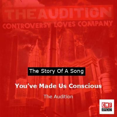 You’ve Made Us Conscious – The Audition