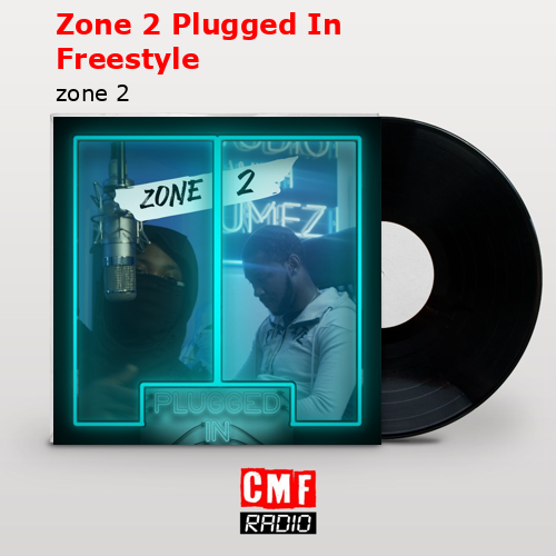 Zone 2 Plugged In Freestyle – zone 2