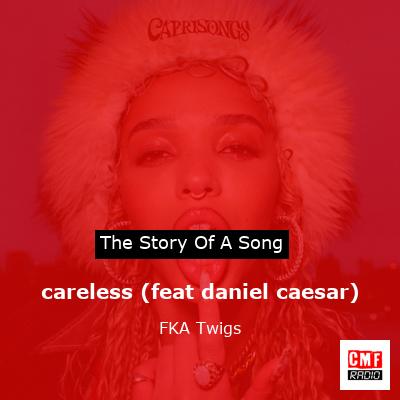 careless (feat daniel caesar) – FKA Twigs