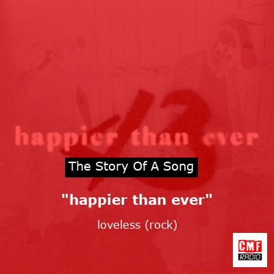 “happier than ever” – loveless (rock)