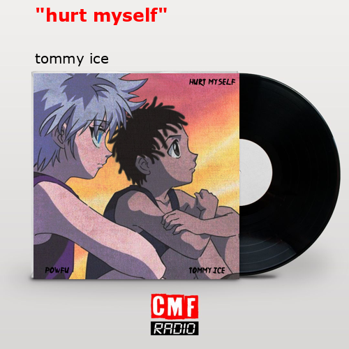 “hurt myself” – tommy ice