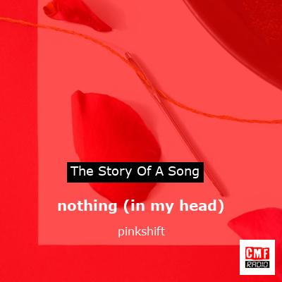 nothing (in my head) – pinkshift