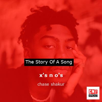 x’s n o’s – chase shakur