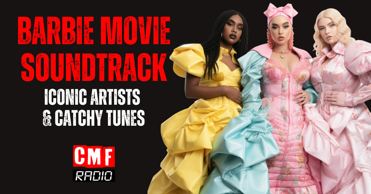 Barbie Movie Soundtrack Iconic Artists & Catchy Tunes