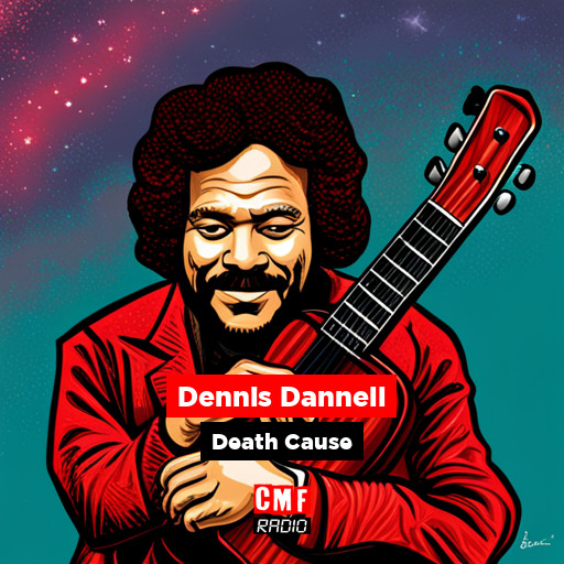 How did Dennis Dannell die?