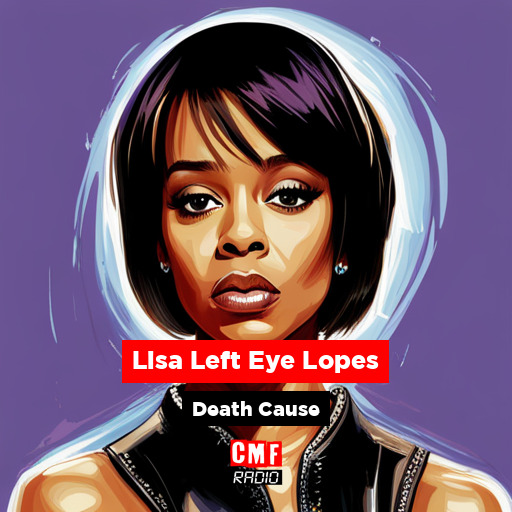 How did Lisa Left Eye Lopes die?