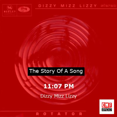 11:07 PM – Dizzy Mizz Lizzy