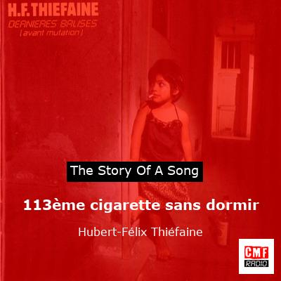 113ème cigarette sans dormir – Hubert-Félix Thiéfaine