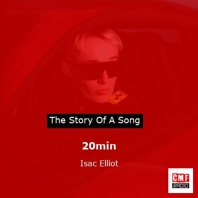 20min – Isac Elliot
