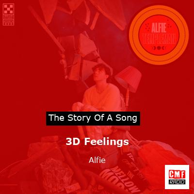 3D Feelings – Alfie