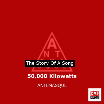 50,000 Kilowatts – ANTEMASQUE