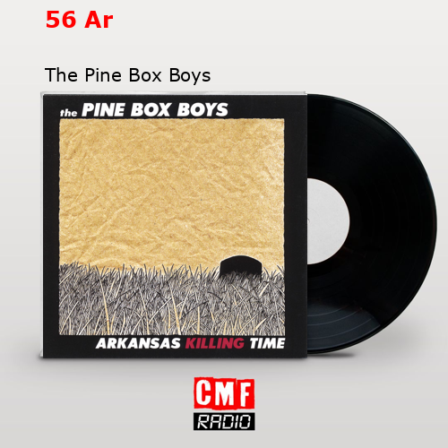 56 Ar – The Pine Box Boys
