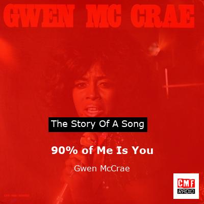 90% of Me Is You – Gwen McCrae