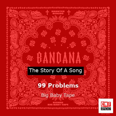 99 Problems – Big Baby Tape