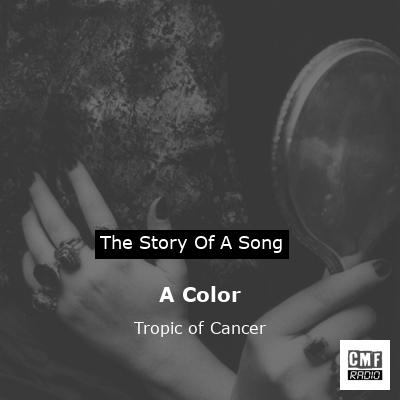 A Color – Tropic of Cancer